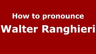How to pronounce Walter Ranghieri