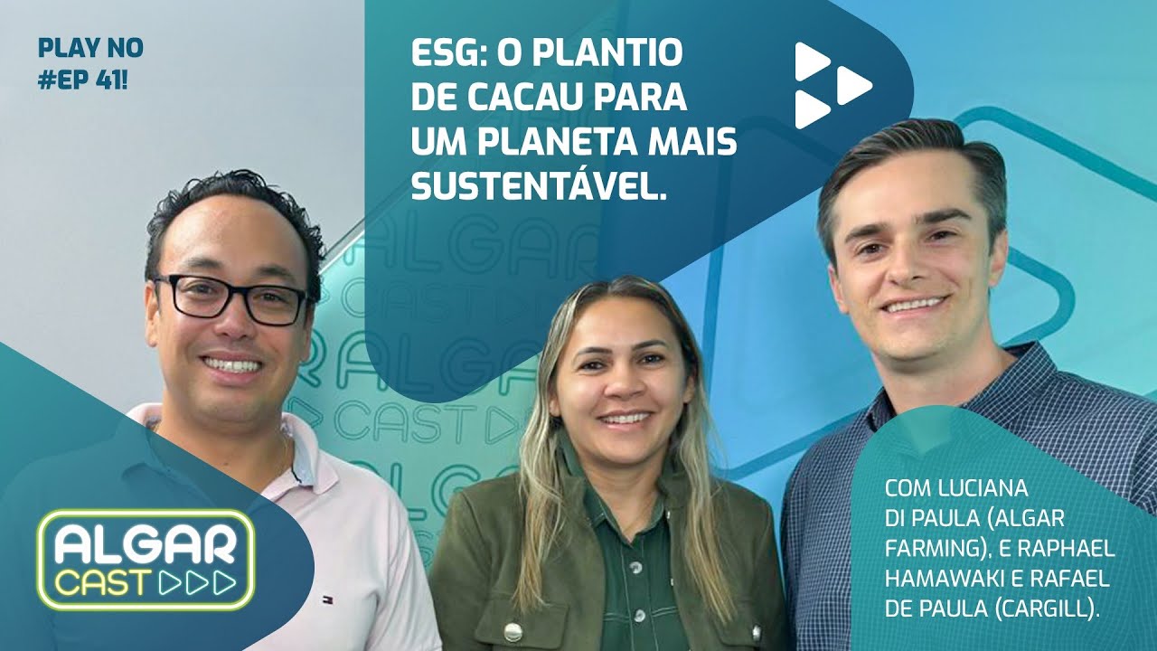 AlgarCast #Ep41 ESG: o plantio de cacau para um planeta mais sustentável