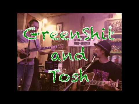 GreenShit & Tosh 投げ銭LIVE @ COAST