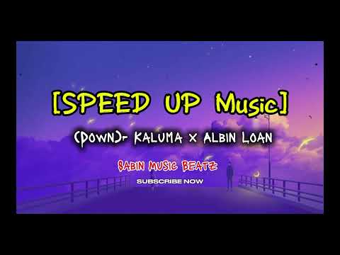DOWN -(Speed Up Music ) || Kaluma X Albin Leon || SMB ||