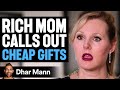 Rich Mom SHAMES Poor MOM S GIFTS What Happens Next Is Shocking Dhar Mann