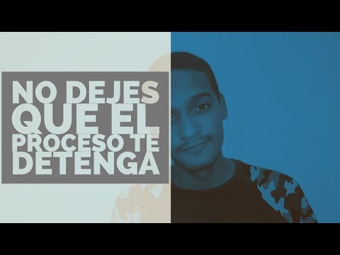 No dejes que el El Proceso te Detenga  Parte 1 |WilsPalma|
