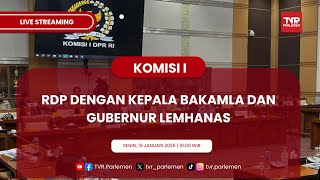 KOMISI I DPR RI RDP DENGAN KEPALA BAKAMLA DAN GUBERNUR LEMHANAS