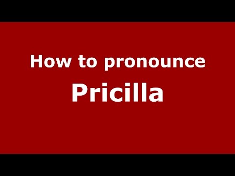 How to pronounce Pricilla
