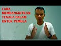 Cara Membangkitkan Tenaga Dalam Untuk Pemula