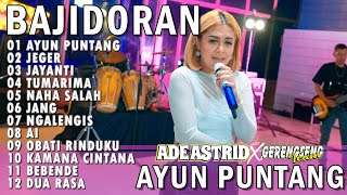 Download lagu AYUN PUNTANG JEGER JAYANTI TUMARIMA | ADE ASTRID X GERENGSENG TEAM AND FRIEND FULL ALBUM  BAJIDOR mp3