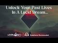 Sleep Hypnosis For Unlocking Your Past Lives In A Lucid Dream Guided Meditation Dream Recall