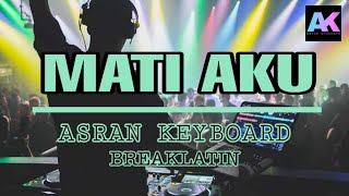 Download lagu Asran keyboard - mati aku (breaklatin) remix mp3 Download lagu Asran keyboard - mati aku (breaklatin) remix mp3