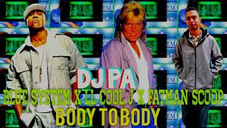 (DJ PA) Blue System X LL Cool J X Fatman Scoop - Body to Body (REMX2020)