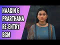 Prarthana Re Entry BGM Ep 88 Naagin 6