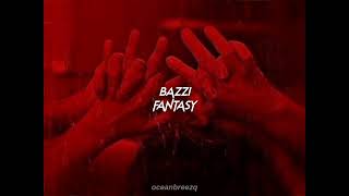bazzi-fantasy (sped up+reverb)