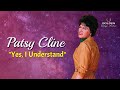 Patsy Cline - Yes, I Understand (with Lyrics)