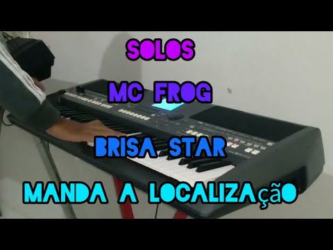 "Solos" MC Frog E Brisa Star _ Manda A Localização (As músicas Mais Tocadas) "No Teclado"