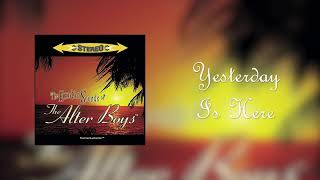 The Alter Boys &quot;Yesterday Is Here&quot;