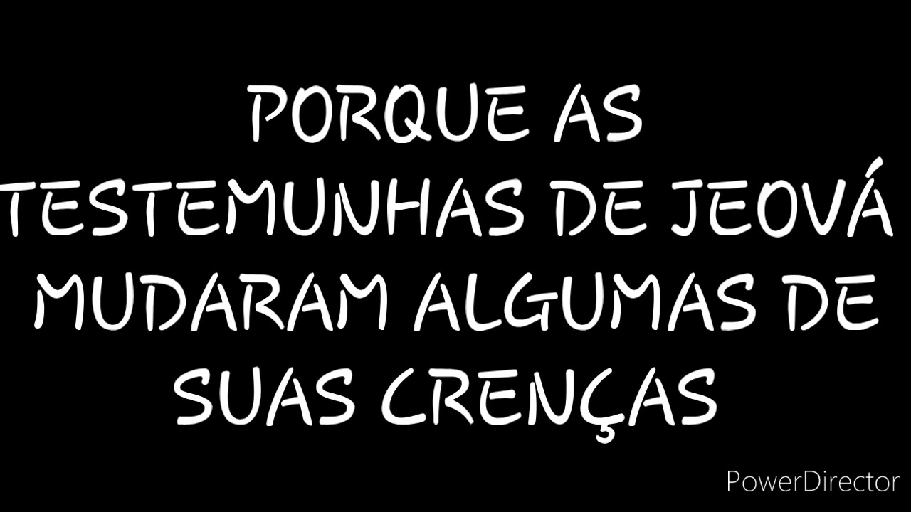 DISCURSO: PORQUE AS TESTEMUNHAS DE JEOVÁ MUDARAM ALGUMAS DE SUAS CRENÇAS
