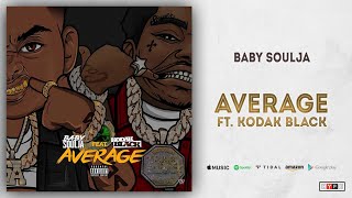 Baby Soulja - Average Ft. Kodak Black