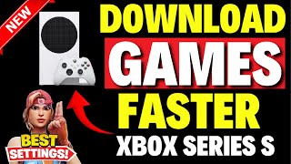 How to Download Games Faster on Xbox Series S [Quick FIX]