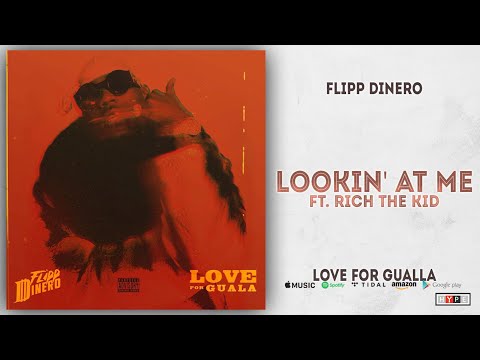 Flipp Dinero - Lookin' At Me Ft. Rich The Kid (Love For Guala)