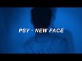 PSY (싸이) - 'New Face' Easy Lyrics