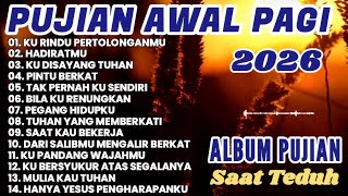 Download lagu Lagu Rohani Terbaru 2026 | Lagu Pujian Saat Teduh Pagi Hari | Lagu Rohani mp3
