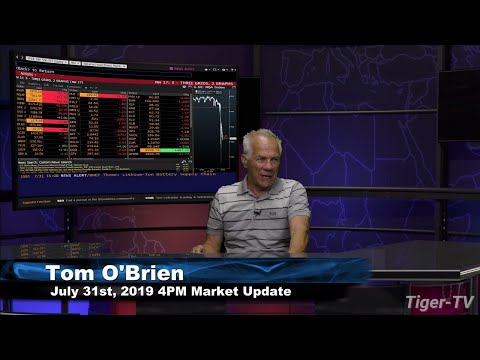 July 31st 2019, 4PM ET Market Update with Tom O'Brien on TFNN