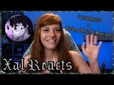 Xal Reacts! CORPSE x Bring Me The Horizon - CODE MISTAKE
