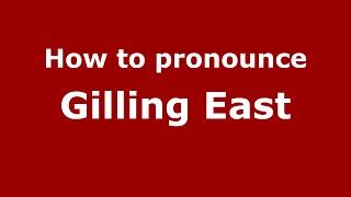 How to pronounce Gilling East