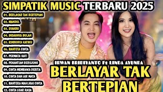Download lagu IRWAN SIMPATIK MUSIC Full Album - BERLAYAR TAK BERTEPIAN - MANDUL - SIMPATIK MUSIC FULL ALBUM 2025 mp3