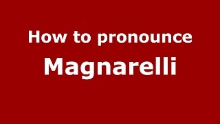 How to pronounce Magnarelli