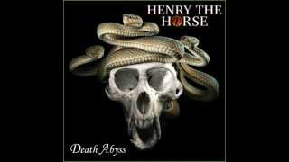 HENRY THE HORSE - Death Abyss