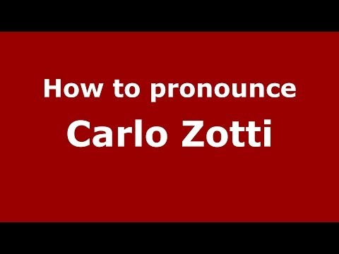 How to pronounce Carlo Zotti (Italian/Italy)  - PronounceNames.com