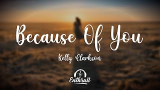 Kelly Clarkson - Because Of You (Lyrics)