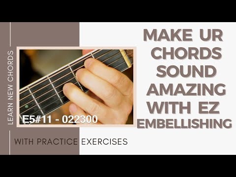 Make Ur Chords Sound Amazing - EZ Embellishing -  with practice exercises