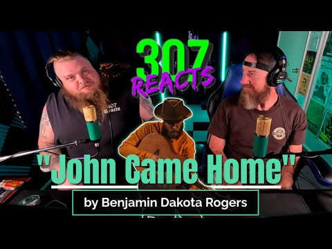 Benjamin Dakota Rogers - John Came Home - WHAT A STORY!! 🤯 - 307 Reacts - Episode 871