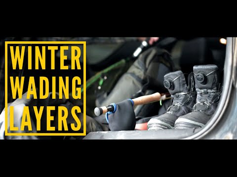 Stay Warm Winter Wading - Layering Up for Super Cold Weather Trout Wade Fishing