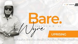 Uprising - Wyre | BARE SESSIONS