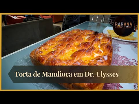Paraná Histórias e Sabores: Torta de Mandioca em Doutor Ulysses