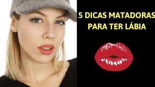 5 DICAS MATADORAS PARA TER LÁBIA