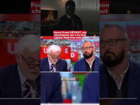 Pascal Praud DÉTRUIT son chroniqueur qui s’en fout des Algériens tués