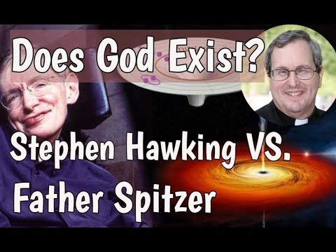 Does God exist? Stephen Hawking VS. Father Robert Spitzer (Big Bang Theory)