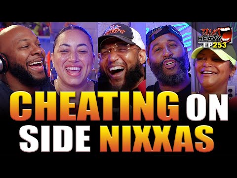 SIDE GIRLS OVER WIVES / HIRING YOUR EX FOR OUR WEDDING - TALKHEAVY EP:253