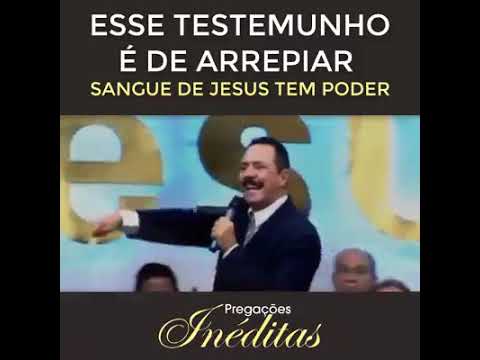 Esse testemunho é de arrepiar, o sangue de Jesus tem poder - Pregações Inéditas