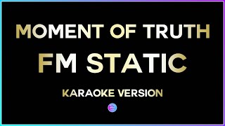 Moment Of Truth - FM Static