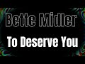 01 - Bette Midler - To Deserve You (Arif's Dance Radio Mix)
