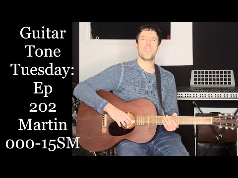 Guitar Tone Tuesday: Ep 202 - Martin 000-15SM - A BIG Voiced 12 Fretter + 15 Series History!!