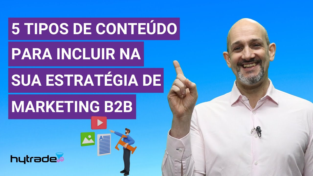 5 tipos de conteúdo para incluir na sua estratégia de marketing B2B