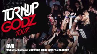 Ova - Waka Flocka Flame x DJ WHOO KID FT. OFFSET & CA$HOUT