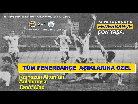 Fenerbahçe Manchester City 1968 - 69 Sezonu Şampiyon Kulüpler Kupası maç anlatımı. Ramazan ALTUN