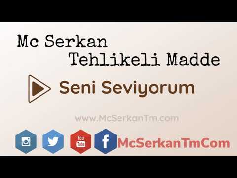 Mc Serkan Tehlikeli Madde   Seni Seviyorum