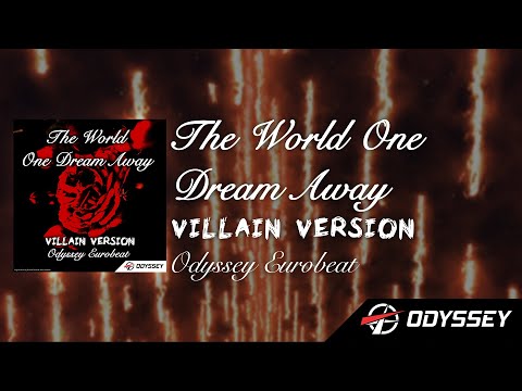 The World One Dream Away (Villain Edition) - Odyssey Eurobeat [ORCHESTRAL-ISH] 😈
